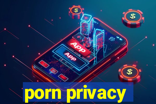 porn privacy